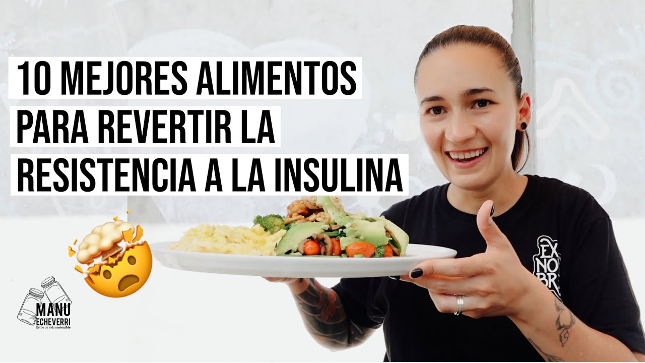 Los 10 alimentos más efectivos para revertir la resistencia a la insulina