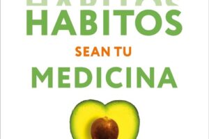 Descarga gratis el PDF: Que los hábitos sean tu medicina